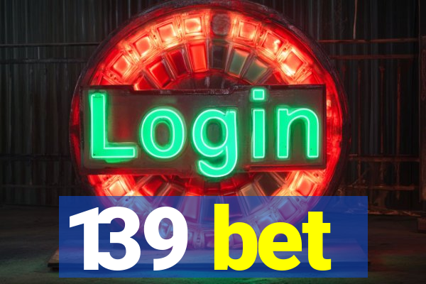 139 bet